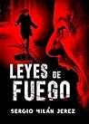 Leyes de Fuego by Sergio Milán-Jerez