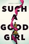 Such a Good Girl by Amanda K. Morgan