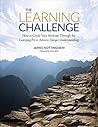The Learning Challenge: How to Guide Your Students Through the Learning Pit to Achieve Deeper Understanding (Corwin Teaching Essentials)