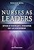 Nurses as Leaders: Evolutionary Visions of Leadership