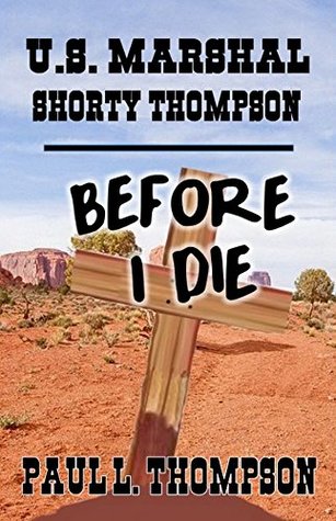 Before I Die (U.S. Marshal Shorty Thompson #24)