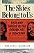 The Skies Belong to Us by Brendan I. Koerner