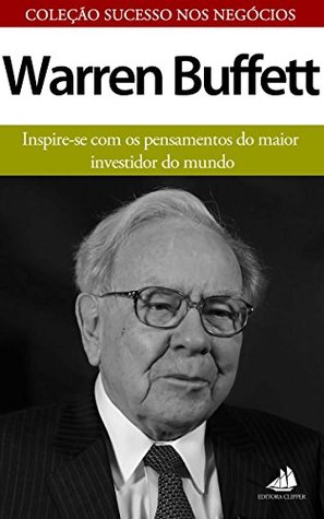 101 Frases Essenciais de Warren Buffett: Inspire-se com os pensamentos do maior investidor do mundo (Portuguese Edition)