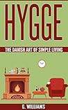 Hygge: The Danish Art of Simple Living Hygge: The Danish Art of Simple Living
