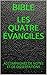 LES QUATRE ÉVANGILES: ACCOMPAGNÉE DE NOTES ET DE DISSERTATIONS