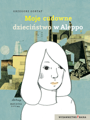 Moje cudowne dzieciństwo w Aleppo