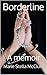 Borderline: A Memoir