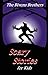 The Bivens Brothers Scary Stories For Kids by The Bivens Brothers
