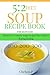 5:2 Diet Soup Recipe Book For Beginners: Hearty Low Calorie Soup Recipes For Comfort During Fasting Days. 100 200 300 Calories.