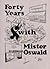 Forty Years With Mister Oswald