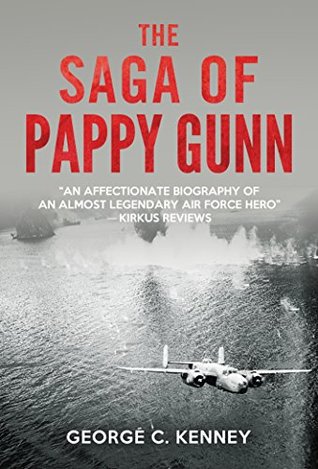  George C. Kenney The Saga of Pappy Gunn 