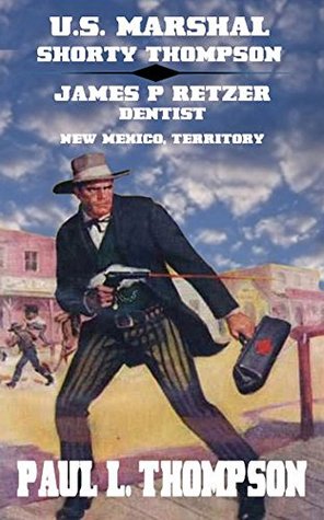 James P. Retzer: Dentist, New Mexico, Territory (U.S. Marshal Shorty Thompson #30)