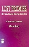 Lost Promise: How CIA Analysis Misserves the Nation
