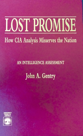 Lost Promise: How CIA Analysis Misserves the Nation (Hardcover)