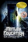 Motley Education by S.A. Larsen