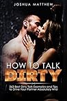 HOW TO TALK DIRTY...