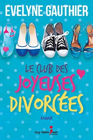 Le club des joyeuses divorcées (Kindle Edition)
