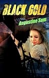 BLACK GOLD by Augustine Sam