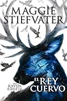 El rey cuervo by Maggie Stiefvater