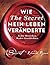 Wie The Secret mein Leben veränderte: Echte Menschen. Wahre Geschichten. (German Edition)