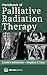 Handbook of Palliative Radiation Therapy by Candice Johnstone