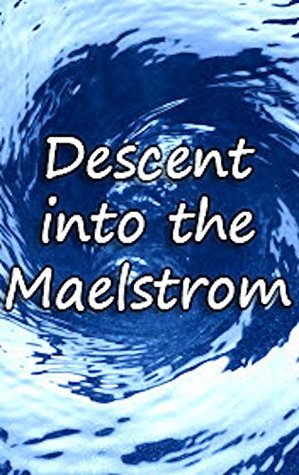 A Descent into the Maelström