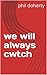 we will always cwtch