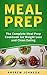 Meal Prep: The Complete Meal Prep Cookbook For Weight Loss And Clean Eating