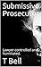 Submissive Prosecutor: Lawyer controlled and humiliated.