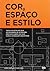 Cor, Espaço e Estilo
