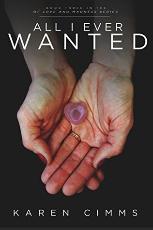 All I Ever Wanted (Of Love and Madness, #3)