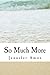 So Much More by Jennifer Amos