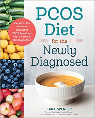 PCOS Diet for the Newly Diagnosed: Your All-In-One Guide to Eliminating PCOS Symptoms with the Insulin Resistance Diet (Kindle Edition)