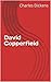 David Copperfield by Charles Dickens