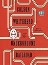 The Underground Railroad by Colson Whitehead