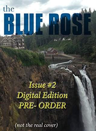 The Blue Rose Magazine: Issue #02 (Kindle Edition)