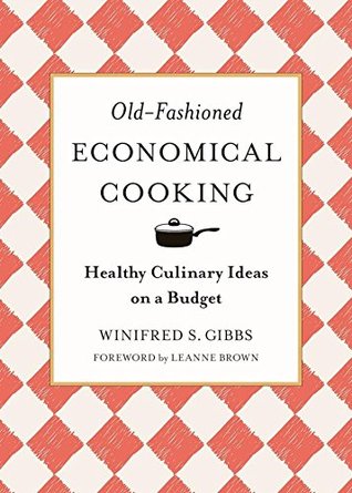 Old-Fashioned Economical Cooking: Healthy Culinary Ideas on a Budget