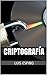 Criptografía (Spanish Edition)