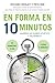En forma en 10 minutos: ¿Quieres un cuerpo atlético y saludable? 10 minutos x día; 3 x semana (Técnicas corporales) (Spanish Edition)