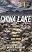 China Lake: A Journey into the Contradicted Heart of a Global Climate Catastrophe