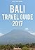 BALI TRAVEL GUIDE 2017 – a pure Travel Guides Book for South East Asia: The best Bali Travel Tips for Bali & Lombok in Indonesia