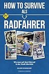How to survive als Radfahrer by Juliane Schumacher