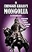 Chinggis Khaan's Mongolia: Geography, History, Culture, Economy, Maps, Charts