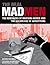 The Real Mad Men: The Renegades of Madison Avenue and the Golden Age of Advertising