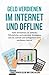 Geld verdienen im Internet und offline: Geld vermehren ist einfach! 55 ehrliche und erprobte Strategien, wie Du schnell und erfolgreich Geld verdienen kannst (German Edition)