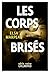 Les corps brisés