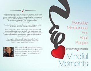 Mindful Moments: Everyday Mindfulness for Real People (Kindle Edition)