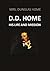 D.D. Home His Life and Mission (1888) (Active Table of Contents)