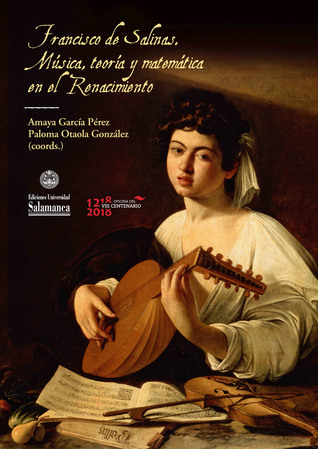 Francisco de Salinas. Música, teoría y matemática en el renacimiento