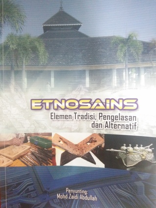 Etnosains : Elemen Tradisi, Pengelasan dan Alternatif
